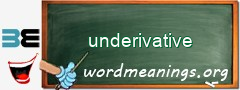 WordMeaning blackboard for underivative